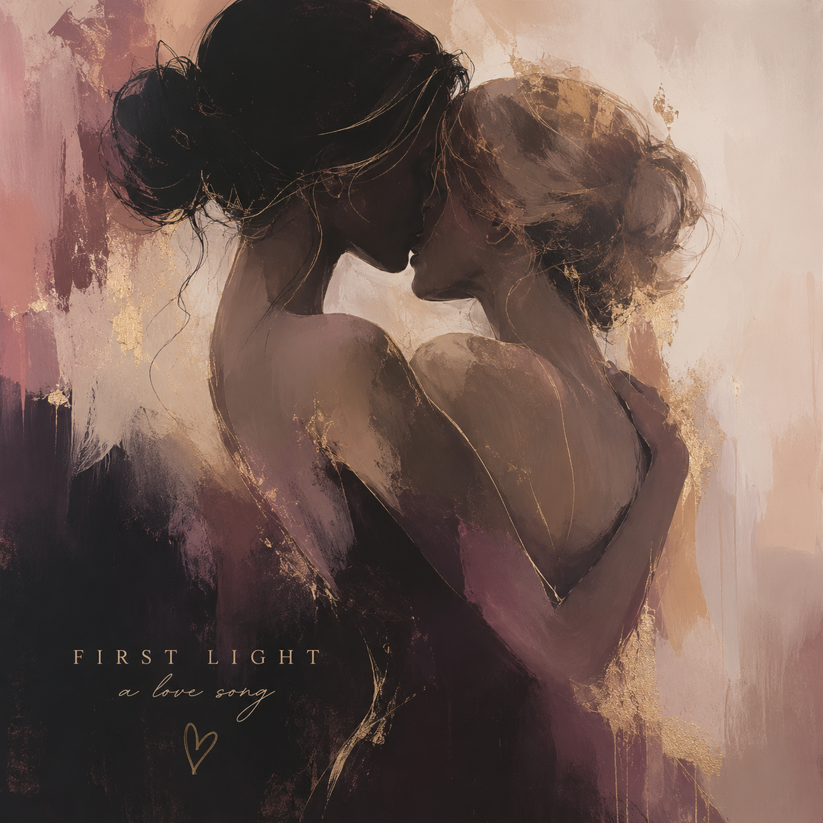 Abstract artwork of two embracing women in soft brushstrokes, with the text 'FIRST LIGHT a love song' and a small heart near the lower left. The palette is dominated by warm beige, brown, mauve, and gold tones.